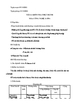 Giáo án Công nghệ Lớp 6 - Tiết 16 Kiểm tra thực hành - Năm học 2011-2012